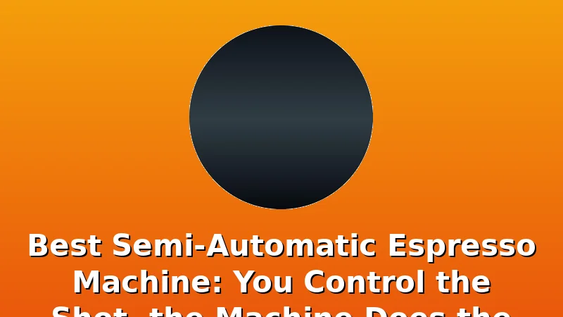 Best Semi-Automatic Espresso Machine: You Control the Shot, the Machine Does the Rest - Cremadock review with measurements and honest opinion